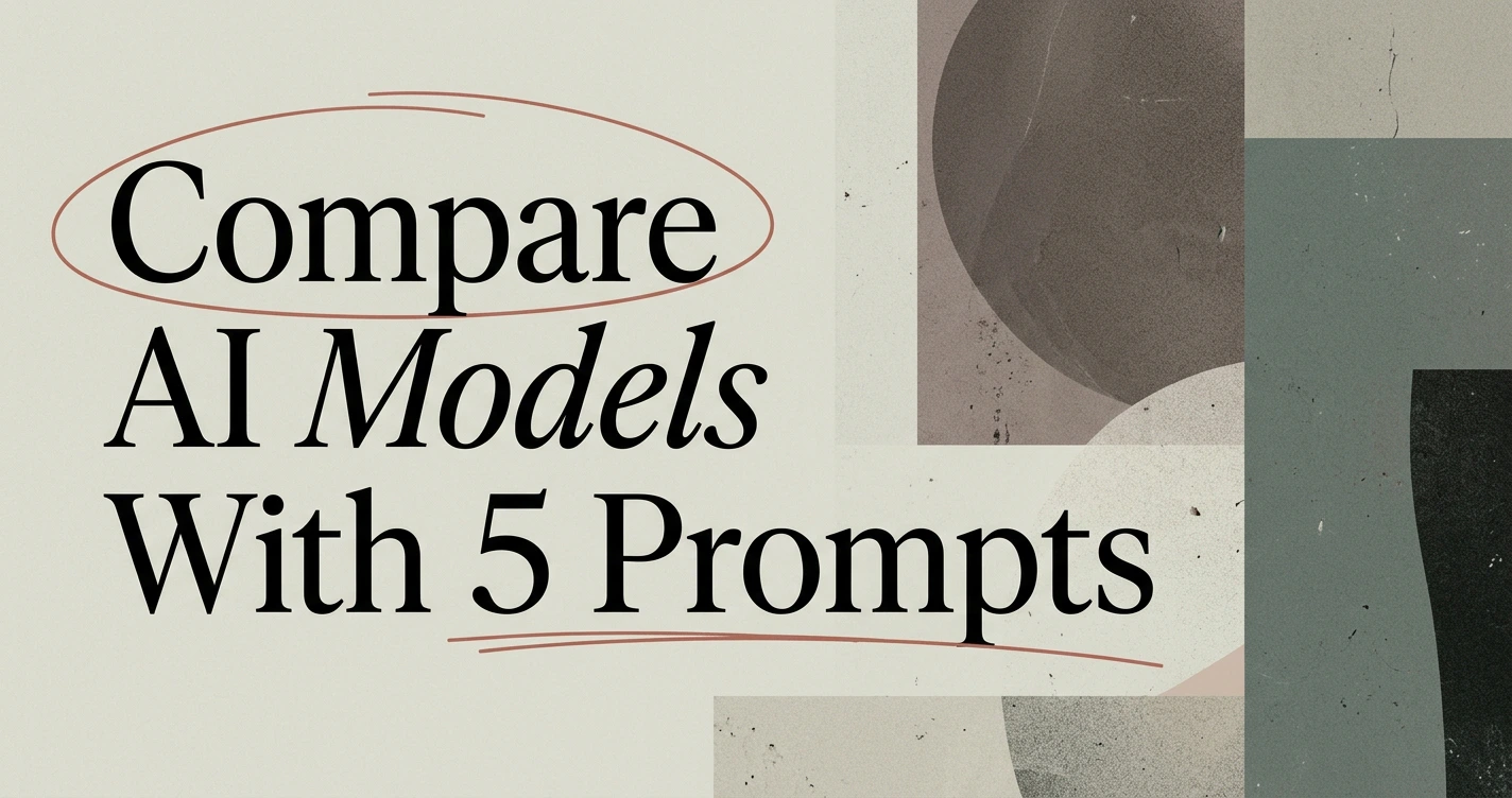How to Compare AI Models: A Practical Test You Run